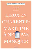 111 Lieux en Charente-Maritime à ne pas manquer