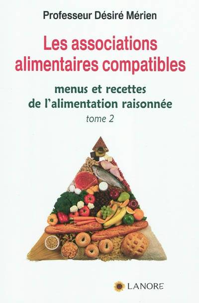 Les associations alimentaires compatibles - Volume 2