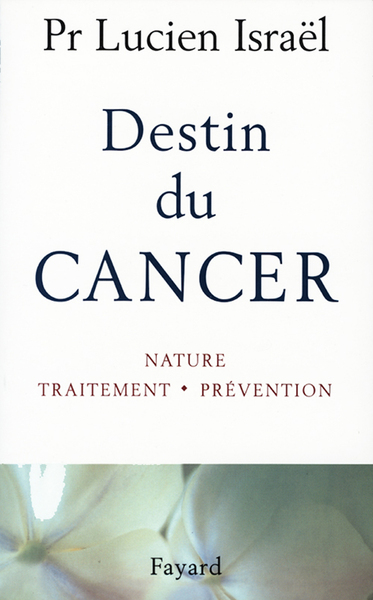 Destin du cancer - Lucien Israël