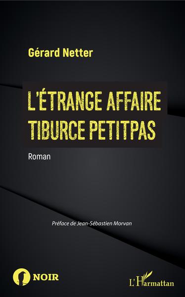 L'Étrange affaire Tiburce Petitpas - Gérard Netter