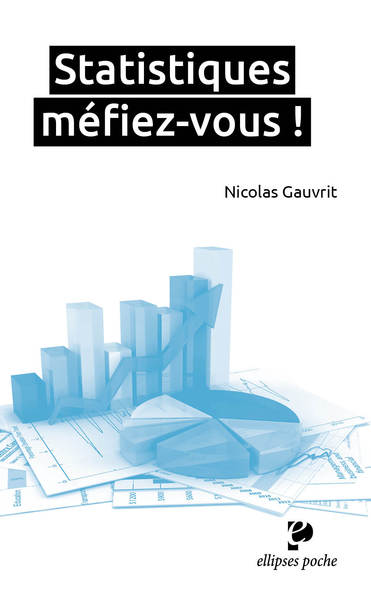 Statistiques, Méfiez-Vous ! - Nicolas Gauvrit