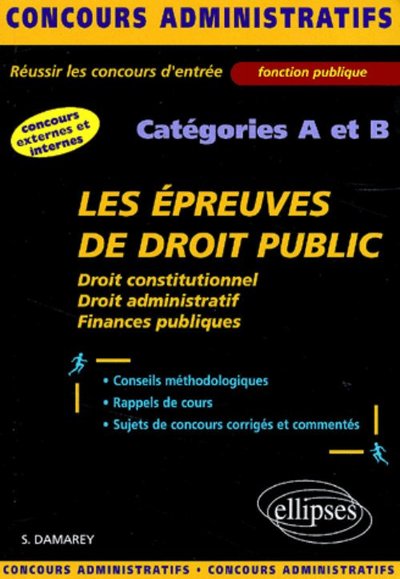 Les Épreuves De Droit Public Aux Concours Administratifs - Catégories A Et B, Droit Constitutionnel, Droit Administratif, Finances Publiques