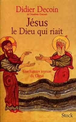 Jésus le Dieu qui riait - Une histoire joyeuse du Christ