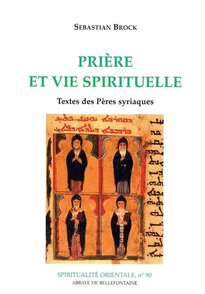 Prière et vie spirituelle - Textes des pères syriaques