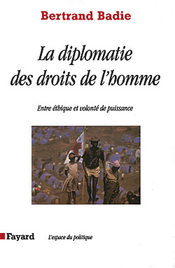 La diplomatie des droits de l'homme - Bertrand Badie