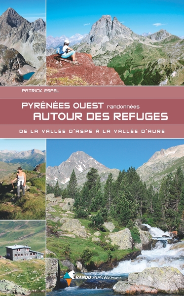 Pyrénées Ouest Randonnées autour des refuges - Patrick Espel