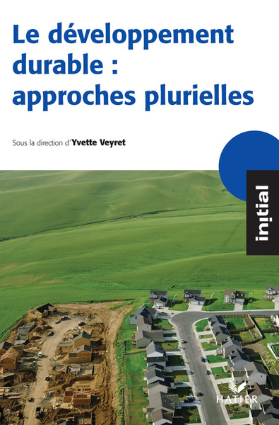 Initial - Le développement durable : approches plurielles - Yvette Veyret