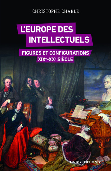 L'Europe des intellectuels - Figures et configurations XIXe-XXe siècles