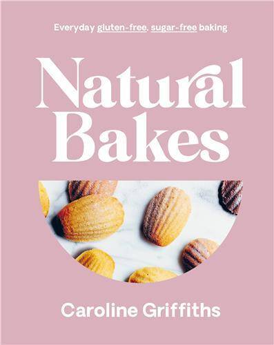 Natural Bakes: Everyday gluten-free, sugar-free baking /anglais - Smith Street