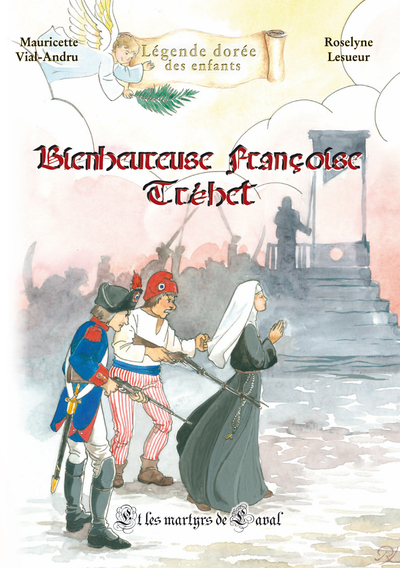 Bienheureuse Françoise Tréhet, Et Les Martyrs De Laval - Mauricette Vial-Andru