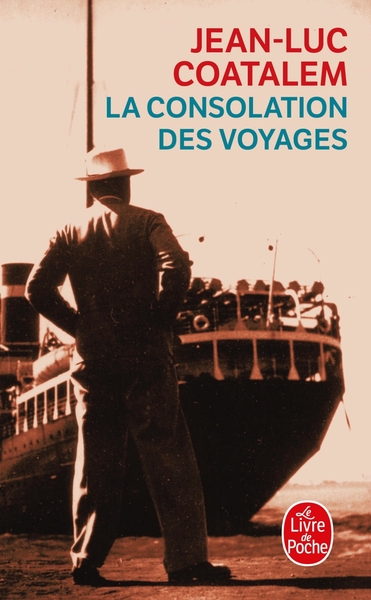 La Consolation des voyages - Jean-Luc Coatalem