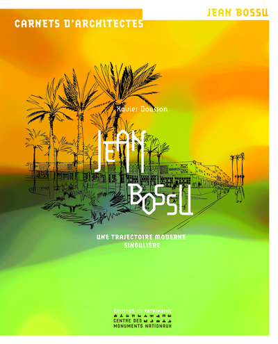 Jean Bossu, Une Trajectoire Moderne Singulière, Une Trajectoire Moderne Singulière