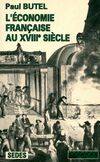 L'Economie fran√ßaise au XVIIIe si√®cle. Regards sur l'histoire num√©ro 87