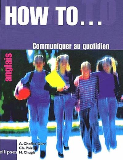 How To... Communiquer Au Quotidien, [Anglais]