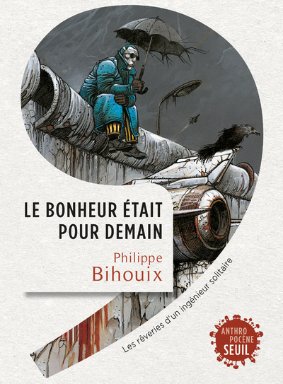 Le bonheur était pour demain - Philippe Bihouix