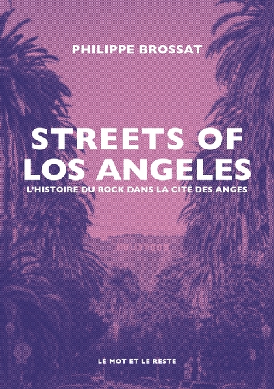 Streets of Los Angeles - L'histoire du rock dans la cité des - Philippe BROSSAT