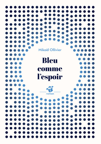 Bleu comme l'espoir - Mikaël Ollivier