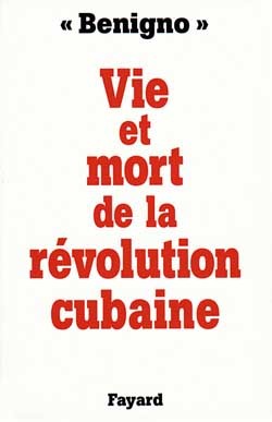 Vie et mort de la révolution cubaine