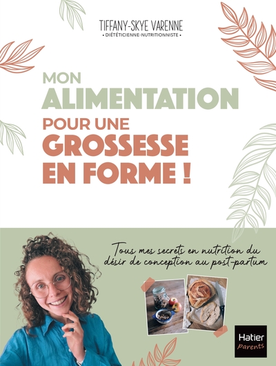 Mon alimentation pour une grossesse en forme ! - Tiffany-Skye Varenne