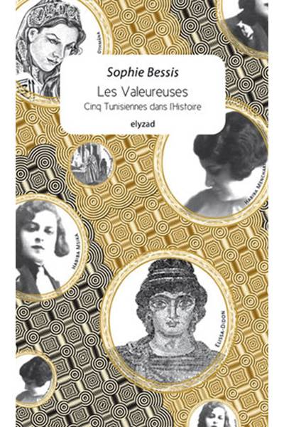 Les Valeureuses, Cinq Tunisiennes Dans L'Histoire