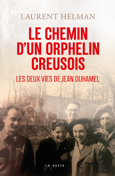 Le chemin d'un orphelin Creusois - Les deux vies de Jean Duhamel