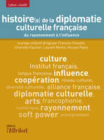 Histoire(s) de la diplomatie culturelle française