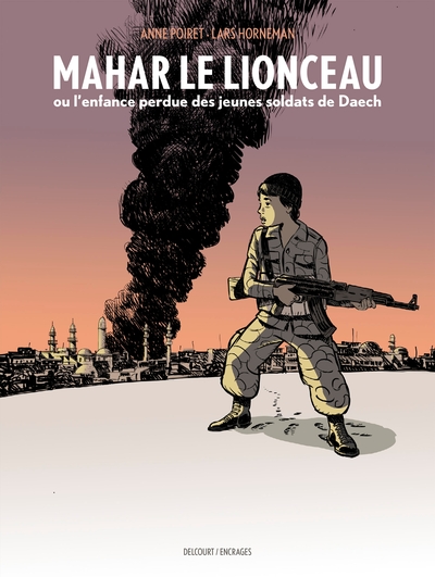 One shot - Mahar, le lionceau ou l'enfance perdue des jeunes soldats de Daech - Lars HORNEMAN