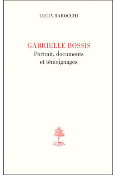 Gabrielle Bossis, Portrait, Documents Et Témoignages, Portraits, Documents Et Témoignages