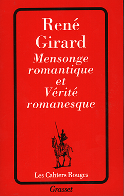 Mensonge Romantique Et Vérité Romanesque - René Girard