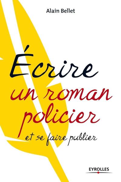 Ecrire Un Roman Policier, Et Se Faire Publier