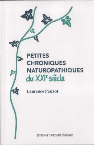 Petites chroniques naturopathiques du XXIe siècle