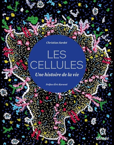 Cellules - Une histoire de la vie