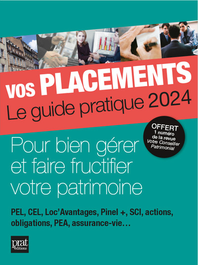 Vos Placements - Le Guide Pratique 2024, Pour Bien Gérer Et Faire Fructifier Votre Patrimoine - Collectif