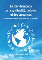 Le tour du monde de la spiritualité, de la foi, et des croyances