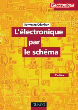 1 - L'électronique par le schéma - Tome 1 - 2e éd.