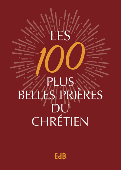 Les 100 plus belles prières du chrétien - Version Luxe - Sr Geneviève de l’Immaculée