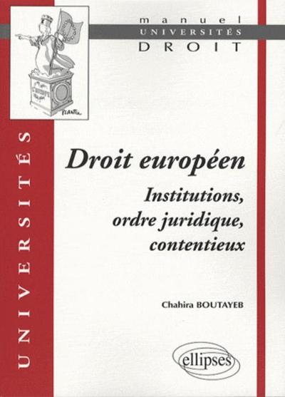 Droit européen. Institutions, ordre  juridique, contentieux