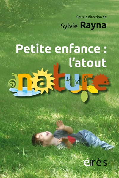 Petite enfance : l’atout nature - Sylvie Rayna