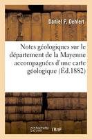 Notes géologiques sur le département de la Mayenne accompagnées d'une carte géologique