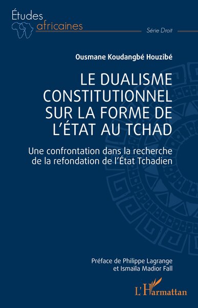 Le dualisme constitutionnel sur la forme de l'Etat au Tchad - Ismaïla Madior Fall