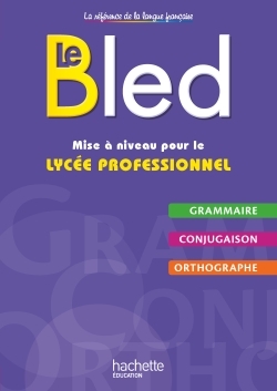 Le Bled - Mise À Niveau Pour Le Lycée Professionnel - Livre Élève - Ed. 2016