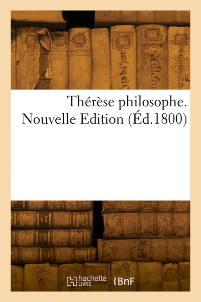 Thérèse philosophe. Nouvelle Edition - Jean-Baptiste de Boyer Argens