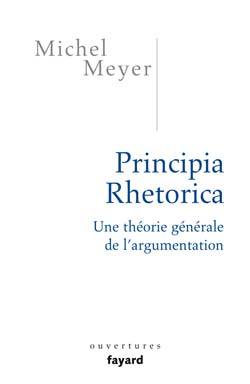 Principia Rhetorica, Une Théorie Générale De L'Argumentation