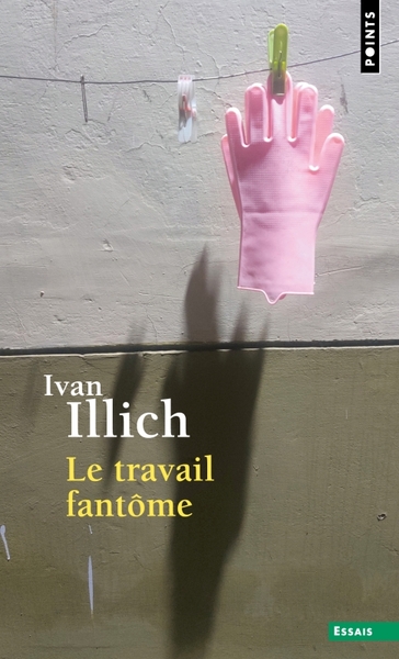 Le Travail fantôme - Ivan Illich