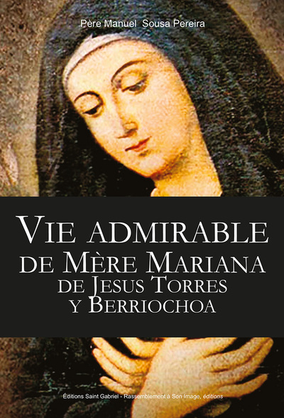 Vie admirable de mère Mariana de Jésus Torres y Berriochoa, tome 1 - L424