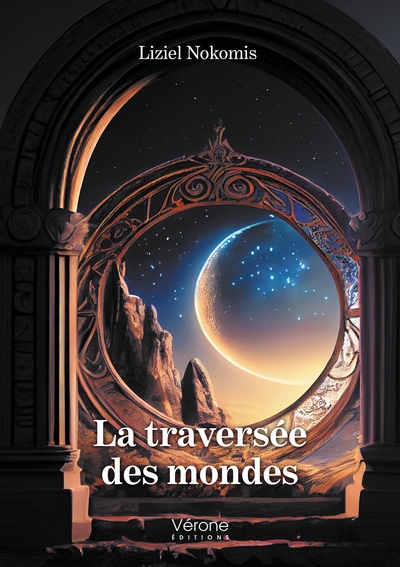 La traversée des mondes - Liziel NOKOMIS