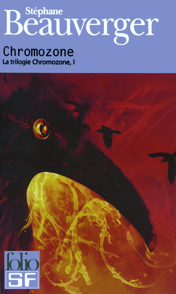 La trilogie Chromozone Volume 1 - Stéphane Beauverger