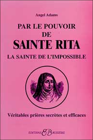 Par Le Pouvoir De Sainte Rita, La Sainte De L'Impossible