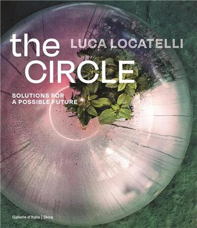 Luca Locatelli: The CIRCLE: Solutions for a possible future /anglais - Medde Elisa