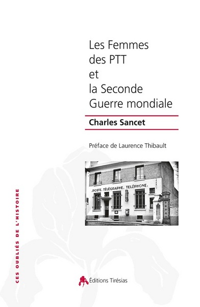 Les femmes des PTT et la Seconde guerre mondiale - Charles Sancet